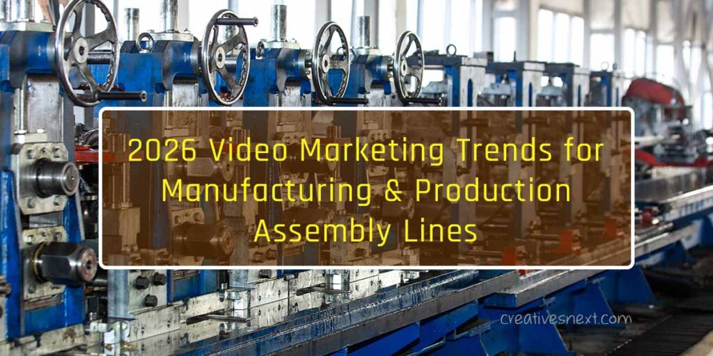 header image for the blog on 2026 video marketing trends for manufacturing units and production assembly lines